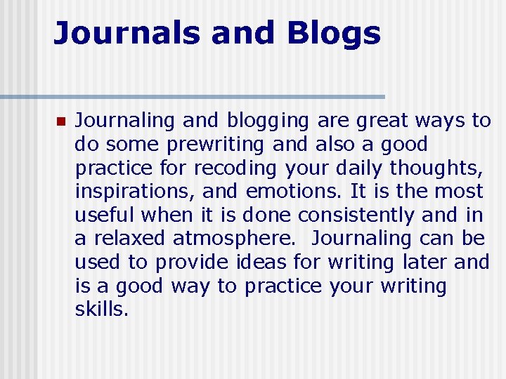 Journals and Blogs n Journaling and blogging are great ways to do some prewriting