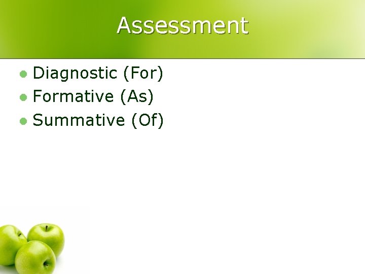Assessment Diagnostic (For) l Formative (As) l Summative (Of) l 