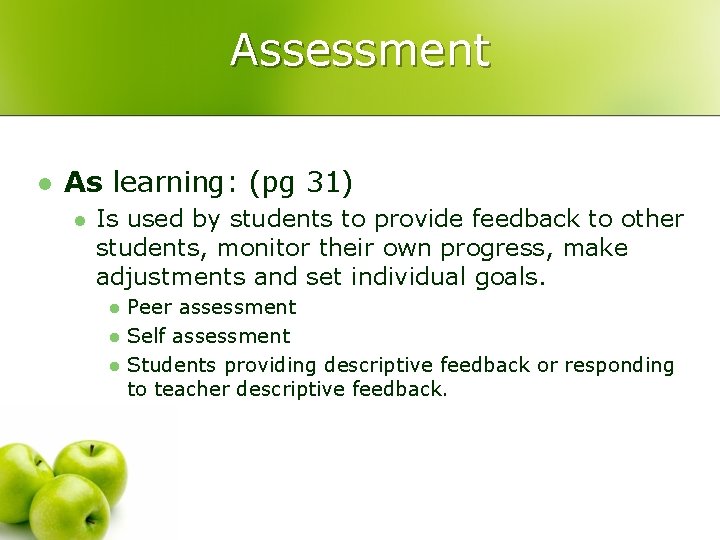 Assessment l As learning: (pg 31) l Is used by students to provide feedback