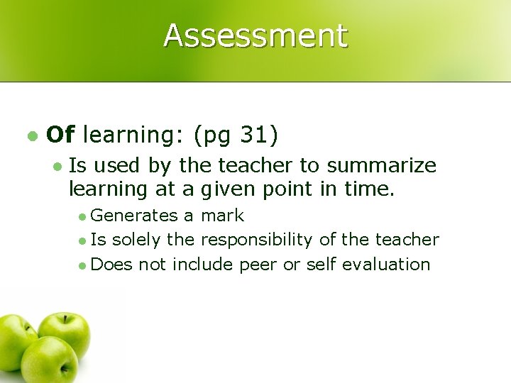 Assessment l Of learning: (pg 31) l Is used by the teacher to summarize