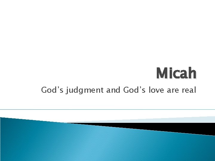 Micah God’s judgment and God’s love are real 
