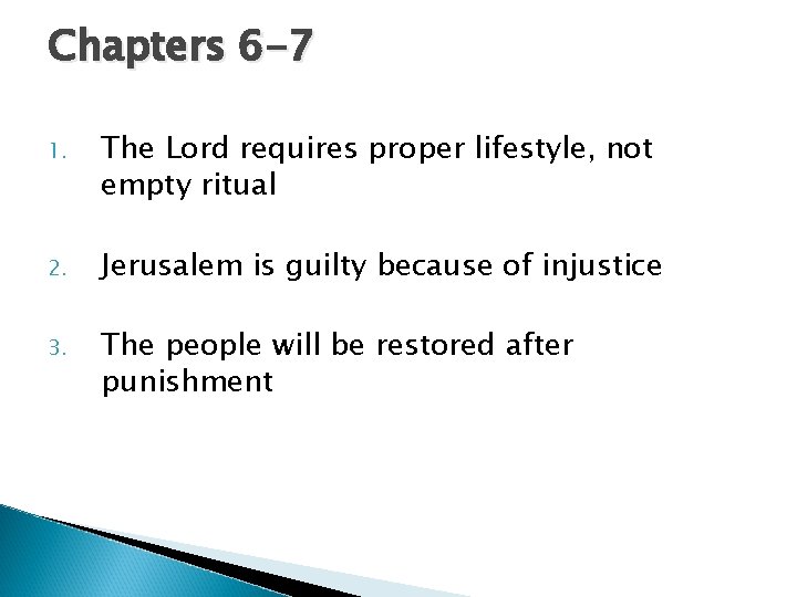 Chapters 6 -7 1. The Lord requires proper lifestyle, not empty ritual 2. Jerusalem