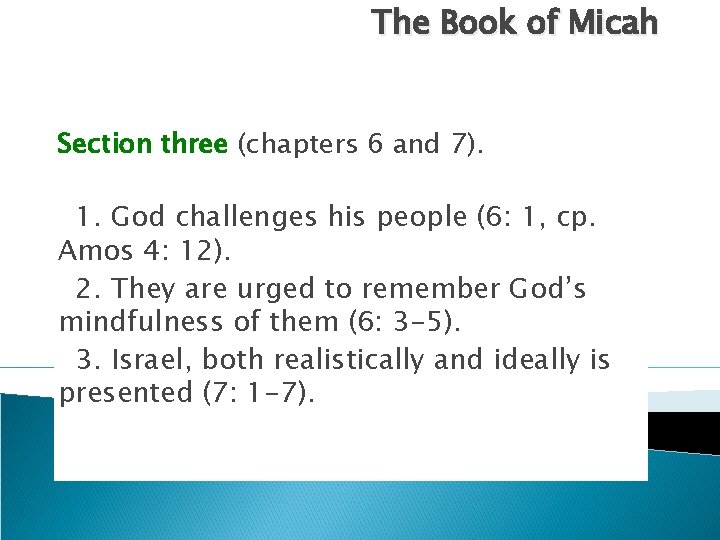 The Book of Micah Section three (chapters 6 and 7). 1. God challenges his