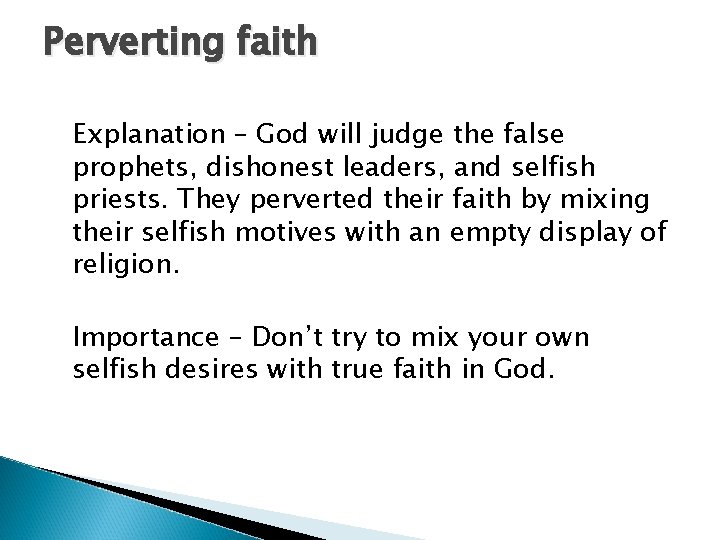 Perverting faith Explanation – God will judge the false prophets, dishonest leaders, and selfish