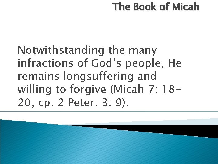 The Book of Micah Notwithstanding the many infractions of God’s people, He remains longsuffering