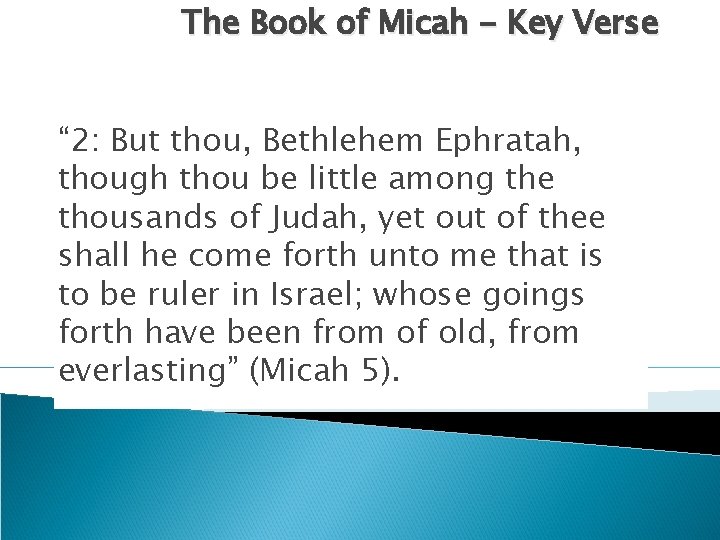 The Book of Micah - Key Verse “ 2: But thou, Bethlehem Ephratah, though