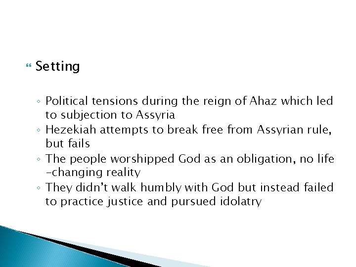  Setting ◦ Political tensions during the reign of Ahaz which led to subjection