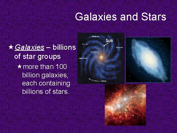 Galaxies and Stars «Galaxies – billions of star groups «more than 100 billion galaxies,