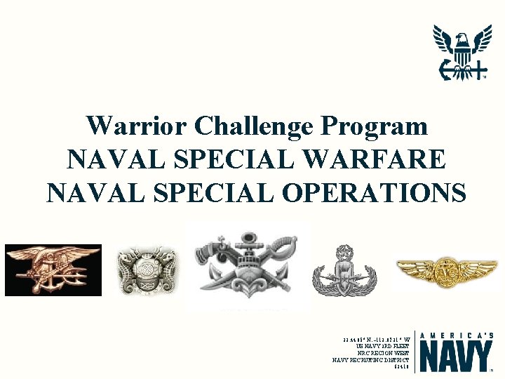 Warrior Challenge Program NAVAL SPECIAL WARFARE NAVAL SPECIAL OPERATIONS 33. 4485° N, -112. 0721