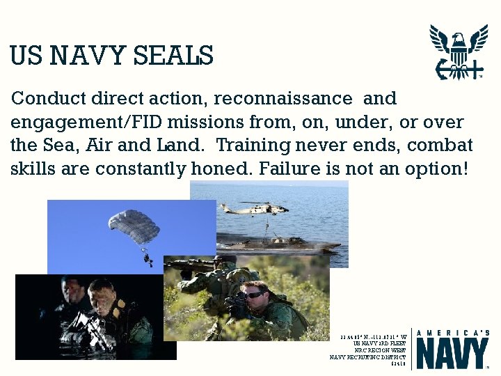 US NAVY SEALS Conduct direct action, reconnaissance and engagement/FID missions from, on, under, or