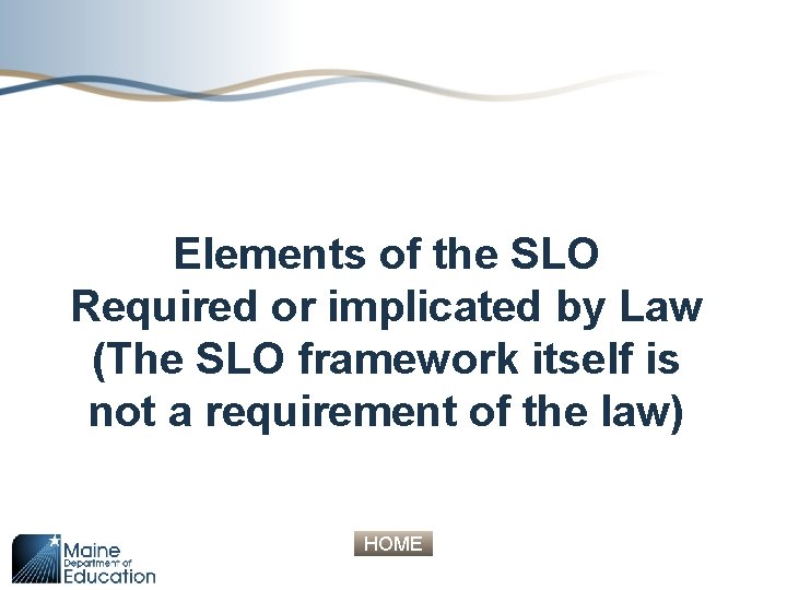 Elements of the SLO Required or implicated by Law (The SLO framework itself is