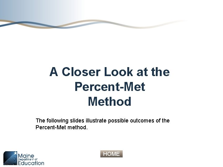 A Closer Look at the Percent-Met Method The following slides illustrate possible outcomes of