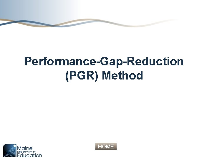 Performance-Gap-Reduction (PGR) Method HOME 