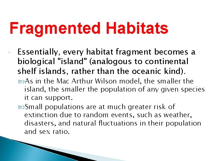 Fragmented Habitats Essentially, every habitat fragment becomes a biological "island" (analogous to continental shelf