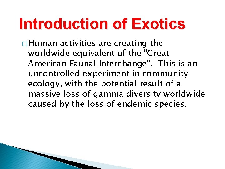 Introduction of Exotics � Human activities are creating the worldwide equivalent of the "Great