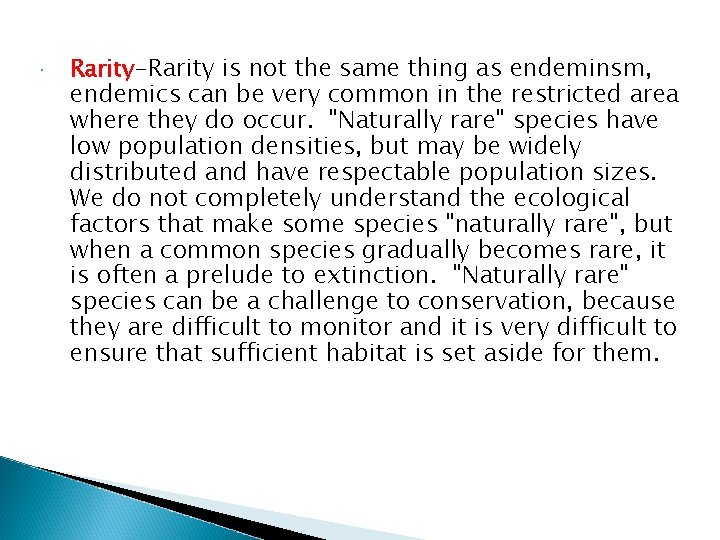  Rarity-Rarity is not the same thing as endeminsm, endemics can be very common