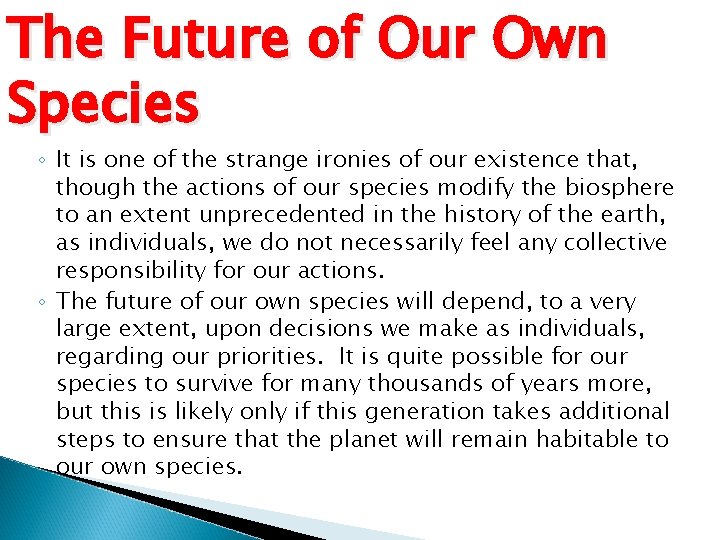 The Future of Our Own Species ◦ It is one of the strange ironies