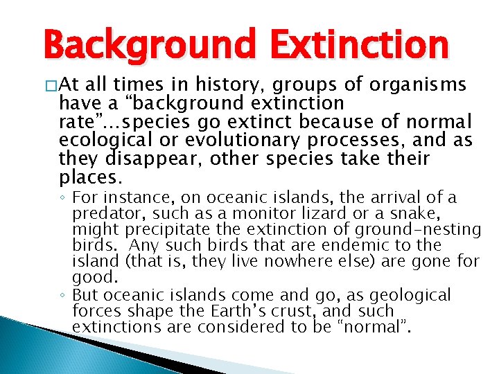 Background Extinction � At all times in history, groups of organisms have a “background