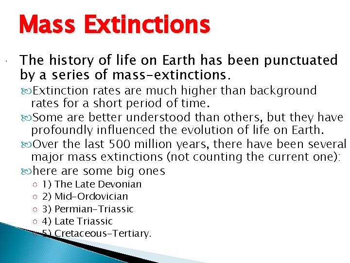 Mass Extinctions The history of life on Earth has been punctuated by a series