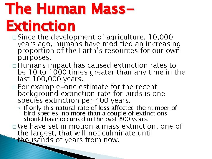 The Human Mass. Extinction � Since the development of agriculture, 10, 000 years ago,