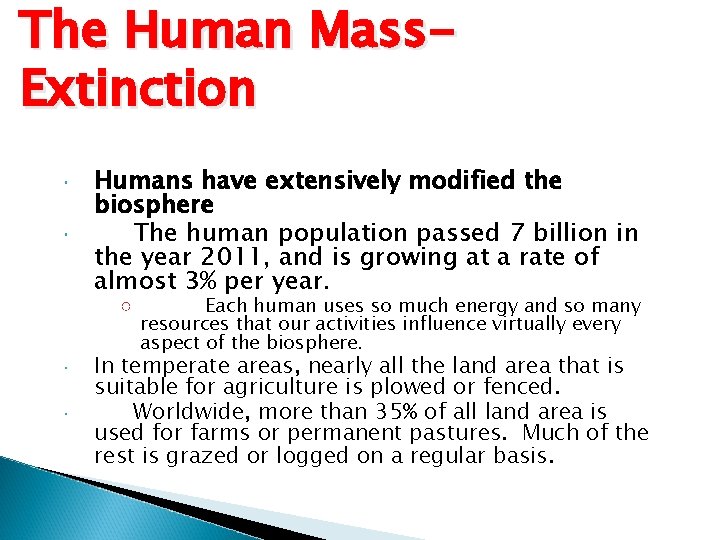 The Human Mass. Extinction Humans have extensively modified the biosphere The human population passed