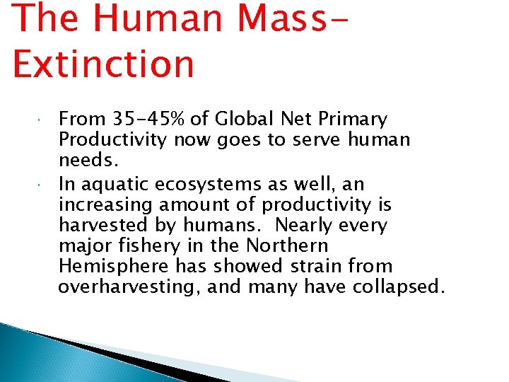 The Human Mass. Extinction From 35 -45% of Global Net Primary Productivity now goes