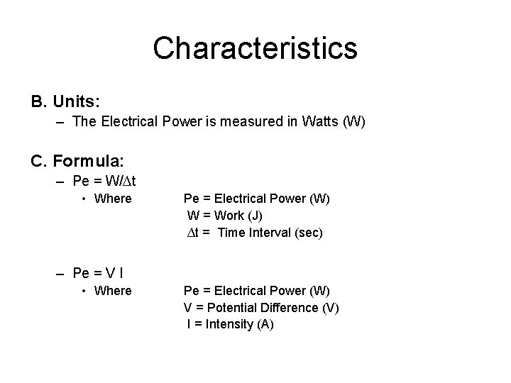 Characteristics B. Units: – The Electrical Power is measured in Watts (W) C. Formula: