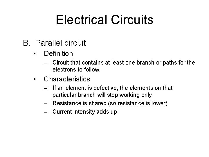 Electrical Circuits B. Parallel circuit • Definition – Circuit that contains at least one