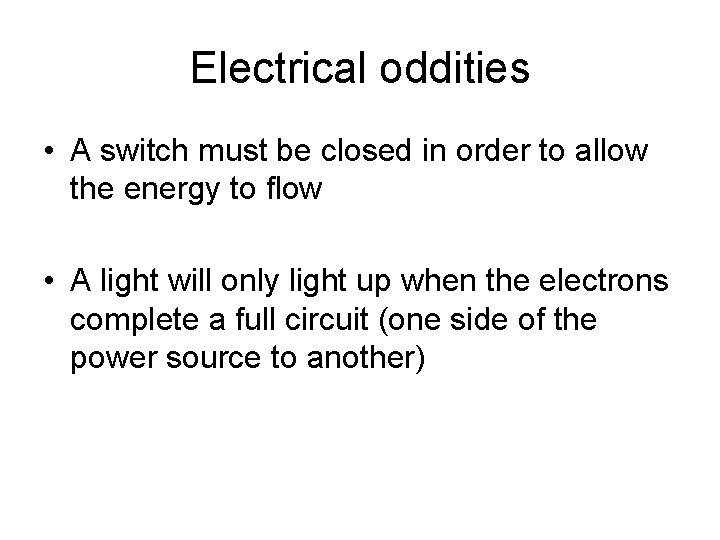 Electrical oddities • A switch must be closed in order to allow the energy
