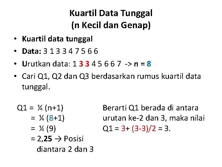 Kuartil Data Tunggal (n Kecil dan Genap) • • Kuartil data tunggal Data: 3
