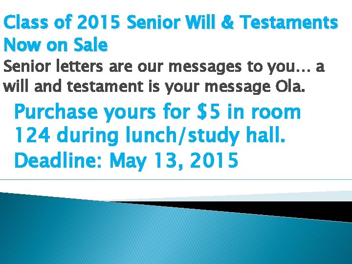Class of 2015 Senior Will & Testaments Now on Sale Senior letters are our