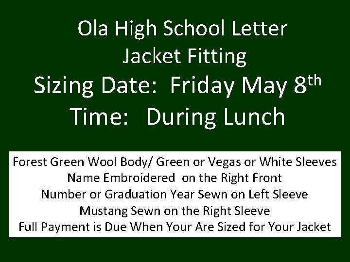 Ola High School Letter Jacket Fitting Sizing Date: Friday May Time: During Lunch th