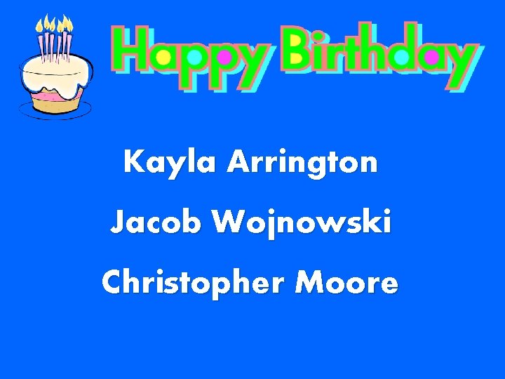 Kayla Arrington Jacob Wojnowski Christopher Moore 