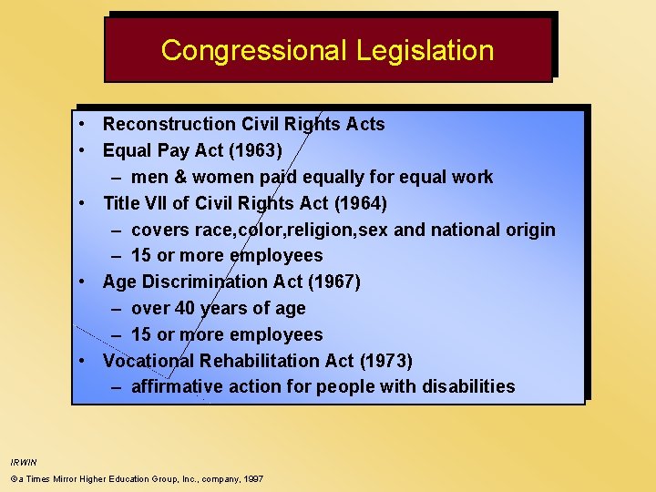 Congressional Legislation • Reconstruction Civil Rights Acts • Equal Pay Act (1963) – men