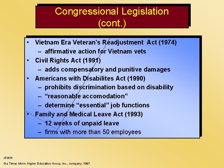 Congressional Legislation (cont. ) • Vietnam Era Veteran’s Readjustment Act (1974) – affirmative action