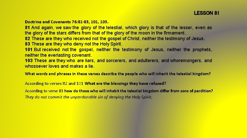 LESSON 81 Doctrine and Covenants 76: 81 -83, 101, 103. 81 And again, we