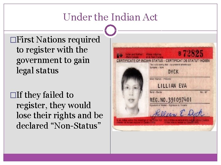 Under the Indian Act �First Nations required to register with the government to gain Under the Indian Act �First Nations required to register with the government to gain