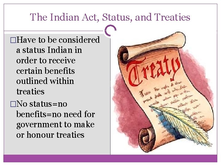 The Indian Act, Status, and Treaties �Have to be considered a status Indian in The Indian Act, Status, and Treaties �Have to be considered a status Indian in