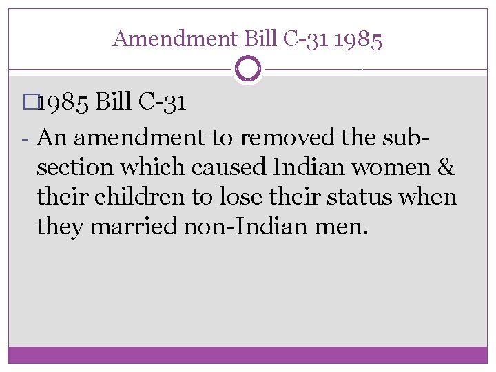 Amendment Bill C-31 1985 � 1985 Bill C-31 - An amendment to removed the Amendment Bill C-31 1985 � 1985 Bill C-31 - An amendment to removed the