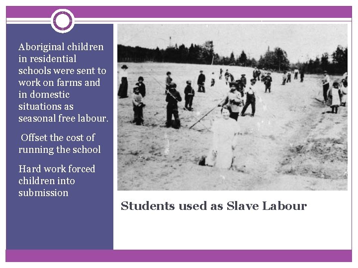 Aboriginal children in residential schools were sent to work on farms and in domestic Aboriginal children in residential schools were sent to work on farms and in domestic