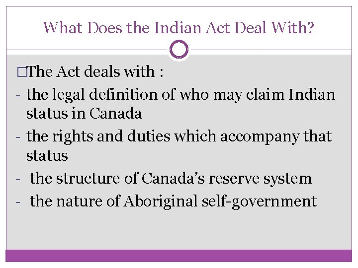 What Does the Indian Act Deal With? �The Act deals with : - the What Does the Indian Act Deal With? �The Act deals with : - the