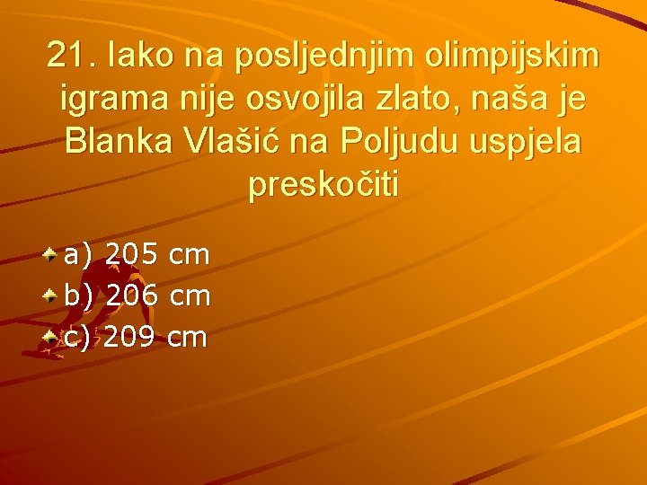 21. Iako na posljednjim olimpijskim igrama nije osvojila zlato, naša je Blanka Vlašić na