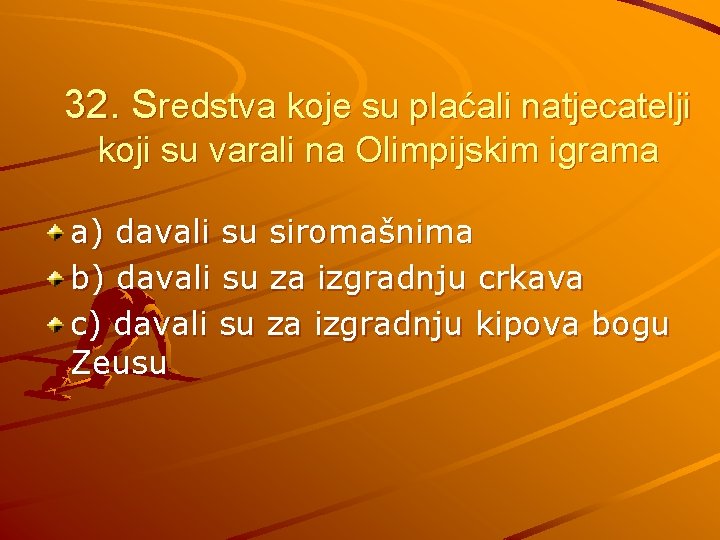 32. Sredstva koje su plaćali natjecatelji koji su varali na Olimpijskim igrama a) davali