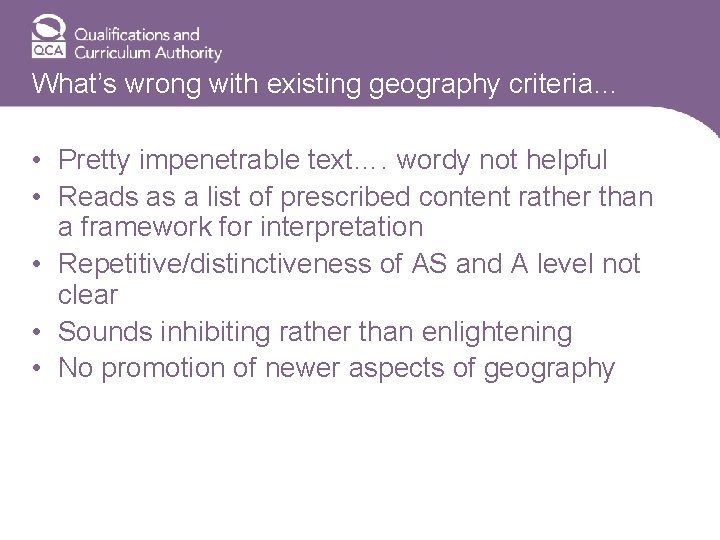 What’s wrong with existing geography criteria… • Pretty impenetrable text…. wordy not helpful •
