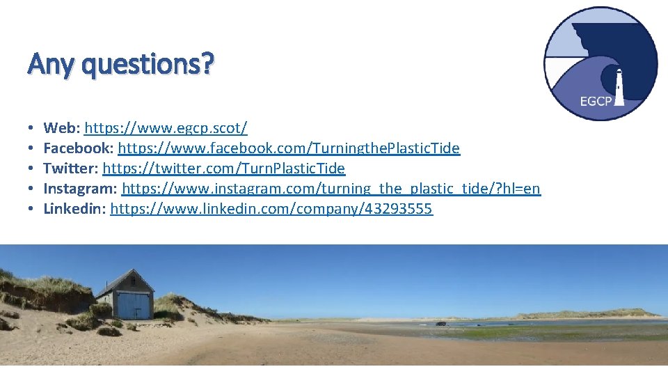 Any questions? • • • Web: https: //www. egcp. scot/ Facebook: https: //www. facebook.