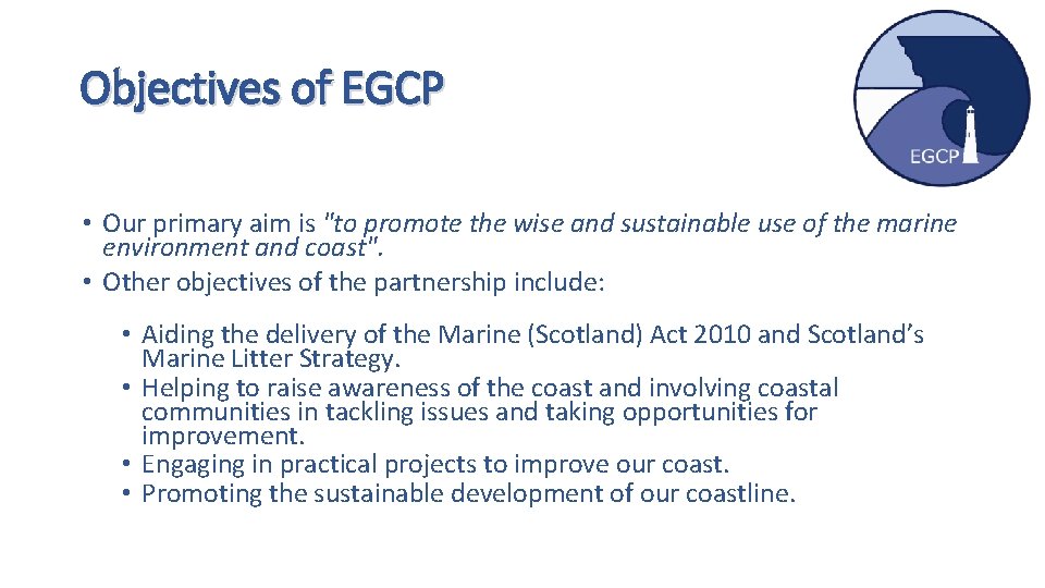 Objectives of EGCP • Our primary aim is "to promote the wise and sustainable