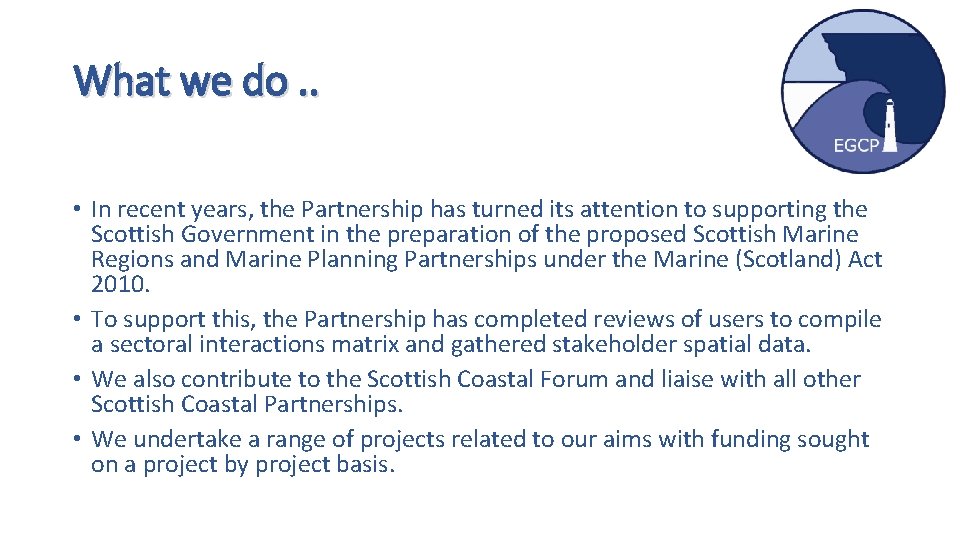 What we do. . • In recent years, the Partnership has turned its attention