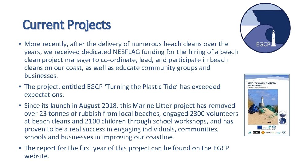 Current Projects • More recently, after the delivery of numerous beach cleans over the