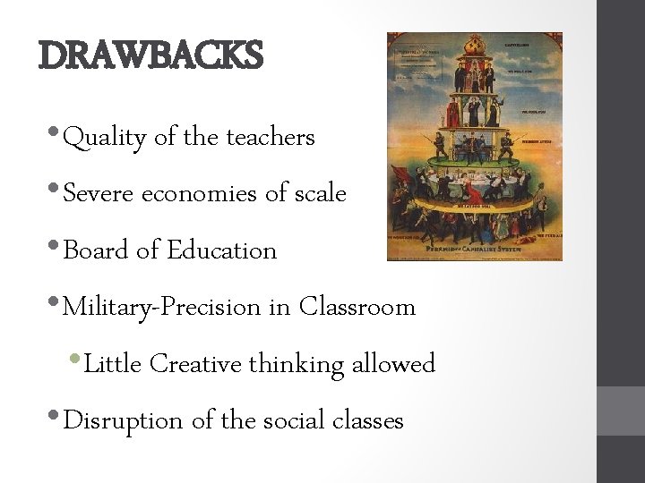 DRAWBACKS • Quality of the teachers • Severe economies of scale • Board of