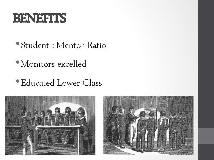 BENEFITS • Student : Mentor Ratio • Monitors excelled • Educated Lower Class 